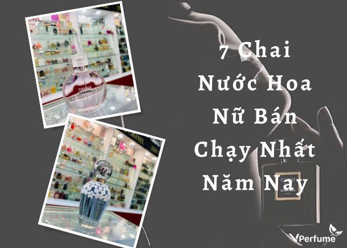 Điểm Danh 7 Chai Nước Hoa Nữ Bán Chạy Nhất Năm Nay