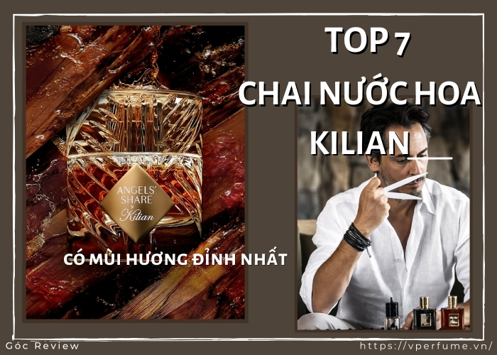 Top 7 Chai Nước hoa Kilian Có Mùi Hương Đỉnh Nhất