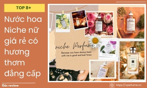 Top 10 Chai Nước Hoa Niche Nữ Giá Rẻ Có Hương Thơm Đẳng Cấp