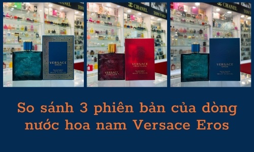 Nước Hoa Nam Versace Eros – So Sánh 3 Phiên Bản Nổi Tiếng Nhất