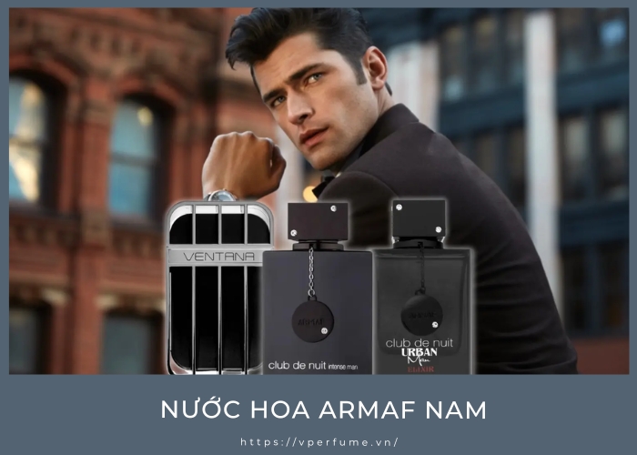 Review Nước Hoa Armaf Cho Nam: Mùi Nào Thơm Nhất?