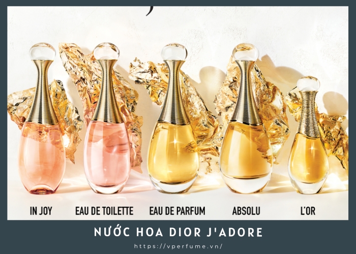 Nước Hoa Dior J’adore Có Mấy Loại? Mùi Nào Dành Cho Bạn?