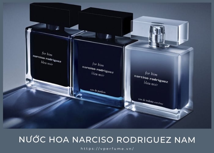 So Sánh Các Dòng Nước Hoa Narciso Rodriguez Nam Phổ Biến Nhất