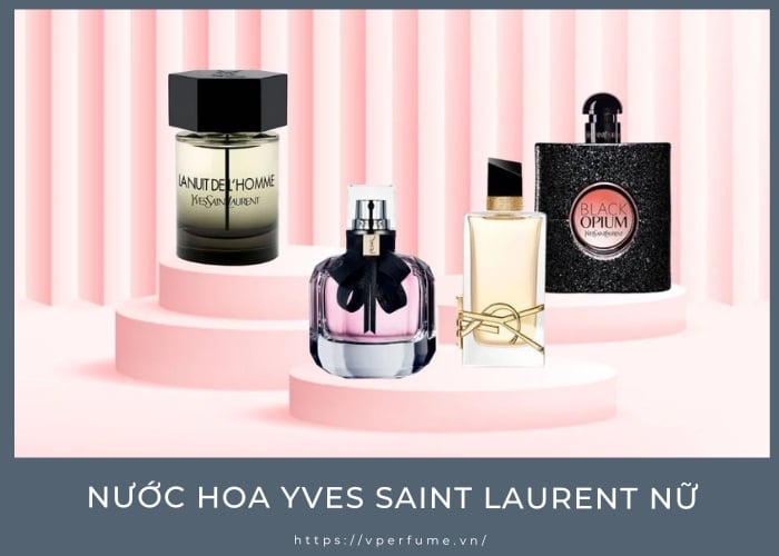 So Sánh Các Dòng Nước Hoa Yves Saint Laurent Nữ Nổi Bật